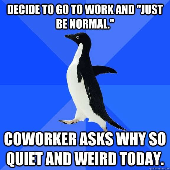 Decide to go to work and 