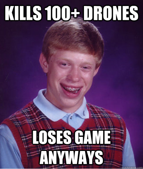 KILLS 100+ DRONES LOSES GAME ANYWAYS - KILLS 100+ DRONES LOSES GAME ANYWAYS  Misc