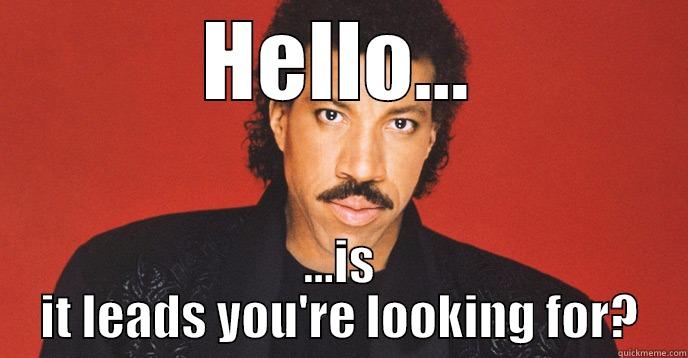 HELLO... ...IS IT LEADS YOU'RE LOOKING FOR? Misc