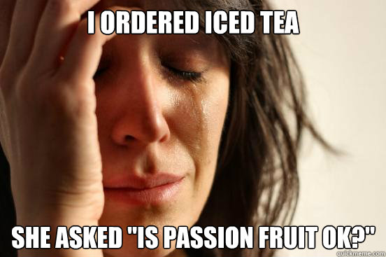 i ordered iced tea she asked 