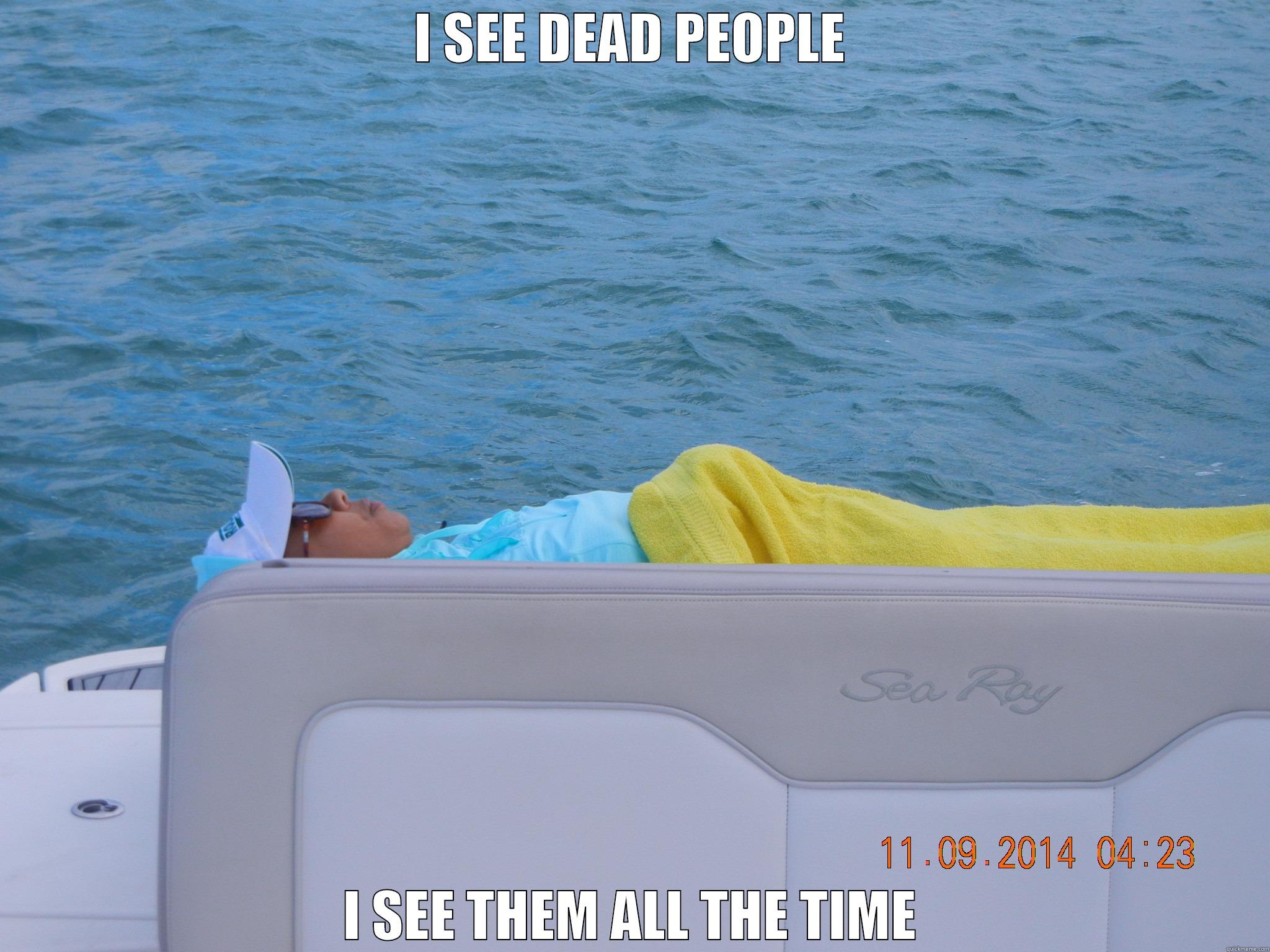 I SEE DEAD PEOPLE I SEE THEM ALL THE TIME Misc