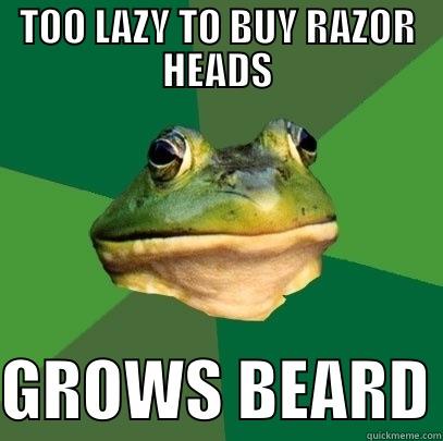 TOO LAZY TO BUY RAZOR HEADS  GROWS BEARD Foul Bachelor Frog