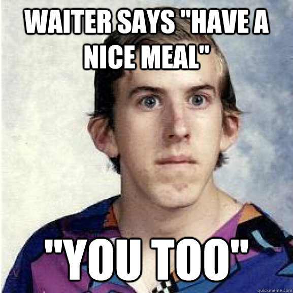 Waiter says 