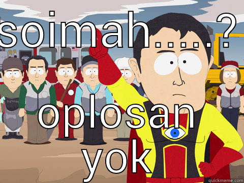 SOIMAH.....? OPLOSAN YOK Captain Hindsight