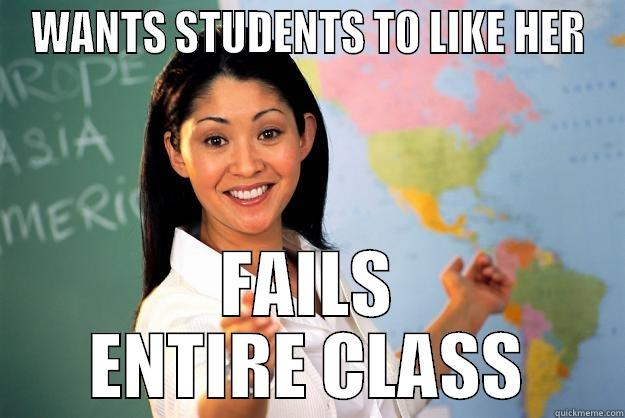 PUSHY PROFESSOR - WANTS STUDENTS TO LIKE HER FAILS ENTIRE CLASS Unhelpful High School Teacher