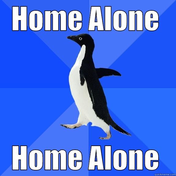 HOME ALONE HOME ALONE Socially Awkward Penguin