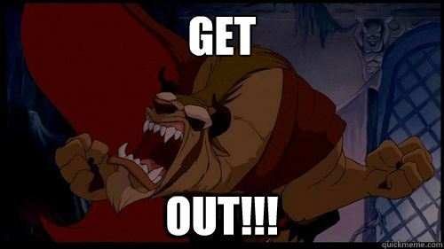 get
 out!!! - get
 out!!!  Disney Logic - Beauty and the Beast