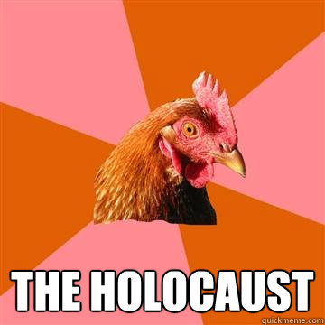  The holocaust  Anti-Joke Chicken