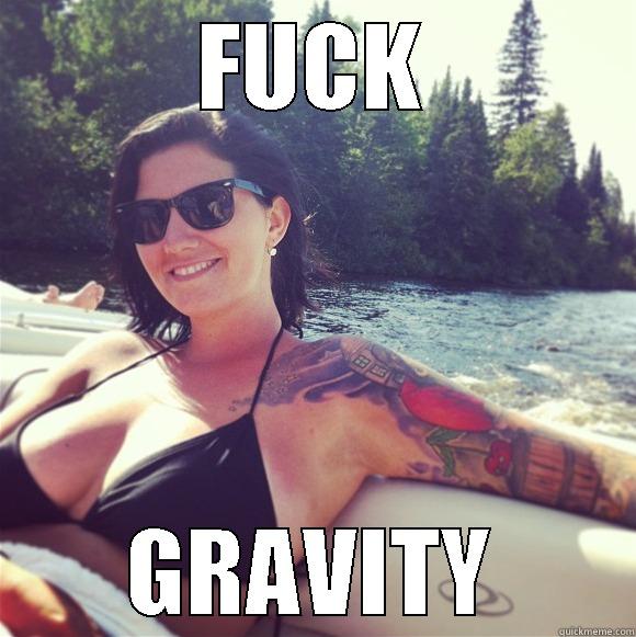 Gravity Bitch! - FUCK GRAVITY Misc