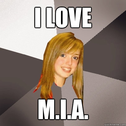 I love M.I.A.  Musically Oblivious 8th Grader