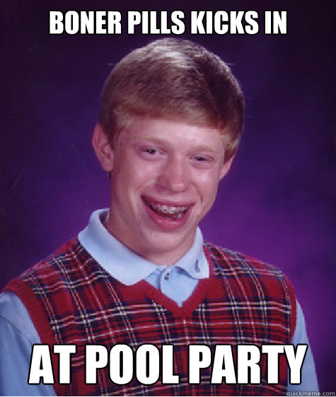 Boner Pills kicks in at Pool Party - Boner Pills kicks in at Pool Party  Bad Luck Brian