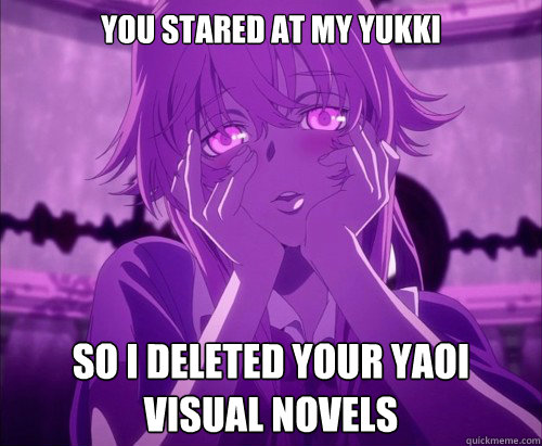 You Stared at my yukki so i deleted your yaoi visual novels  Yuno Gasai Face