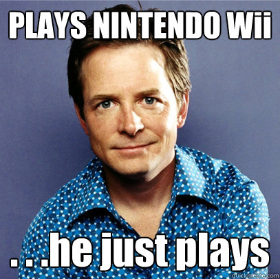 PLAYS NINTENDO Wii . . .he just plays  Awesome Michael J Fox