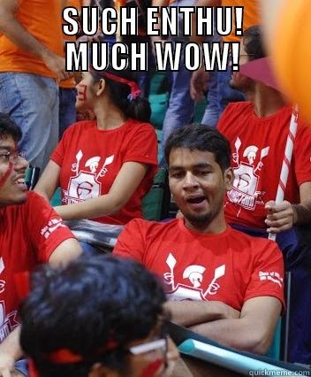      SUCH ENTHU!      MUCH WOW!  Misc