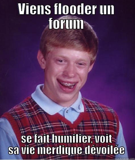 VIENS FLOODER UN FORUM SE FAIT HUMILIER, VOIT SA VIE MERDIQUE DÉVOILÉE Bad Luck Brian