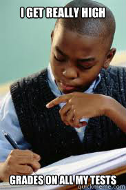 I get really high grades on all my tests  Succesful Black Mans son