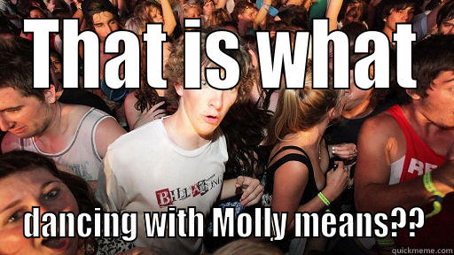 THAT IS WHAT DANCING WITH MOLLY MEANS?? Sudden Clarity Clarence