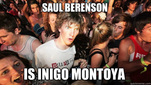 Saul Berenson Is Inigo Montoya  Sudden Clarity Clarence