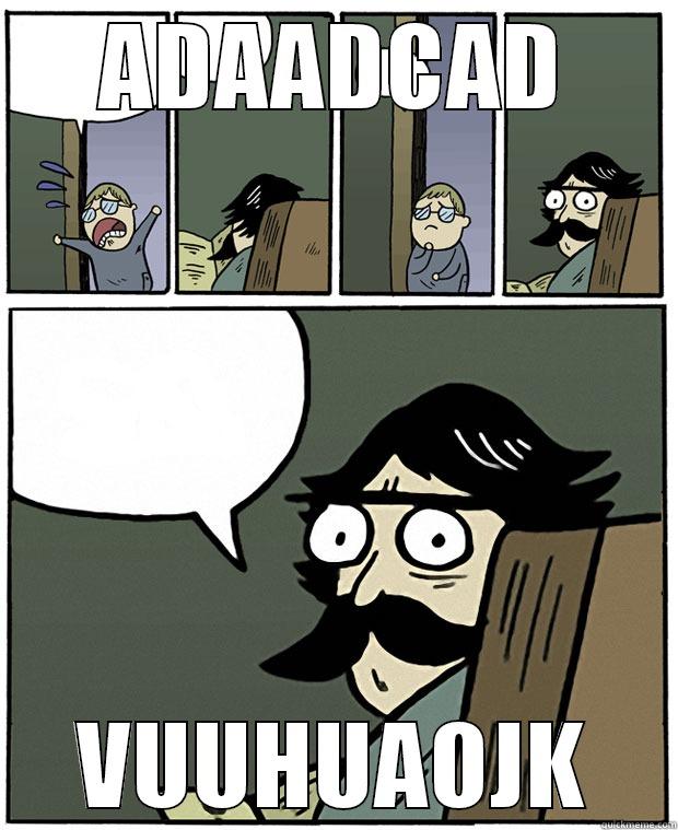 ADAADCAD VUUHUAOJK Stare Dad