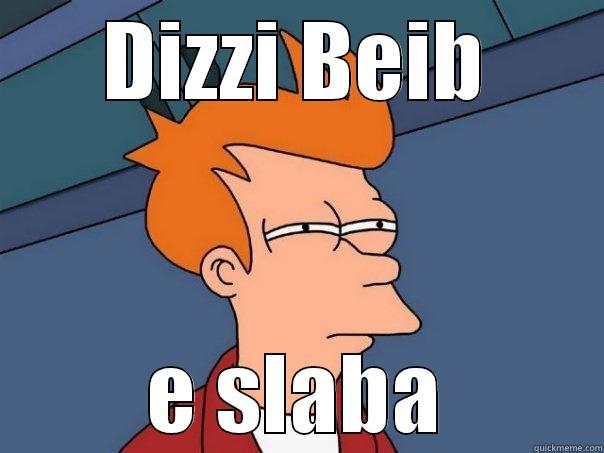 DIZZI BEIB E SLABA Futurama Fry