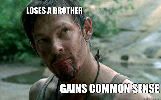 loses a brother gains common sense  Badass Daryl Dixon