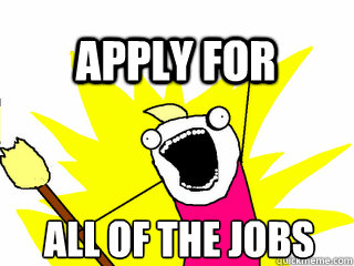 ALL OF THE JOBS APPLY FOR  All The Thigns