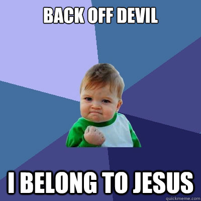 back off devil I belong to jesus  Success Kid