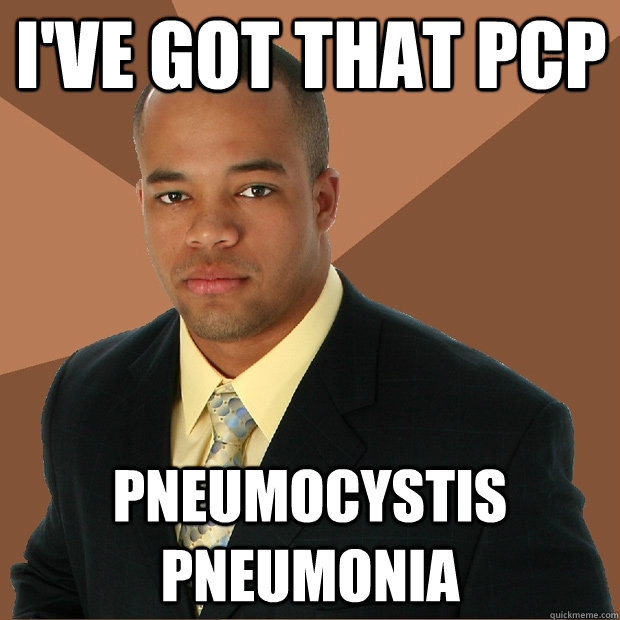 I've got that PCP Pneumocystis Pneumonia  Successful Black Man