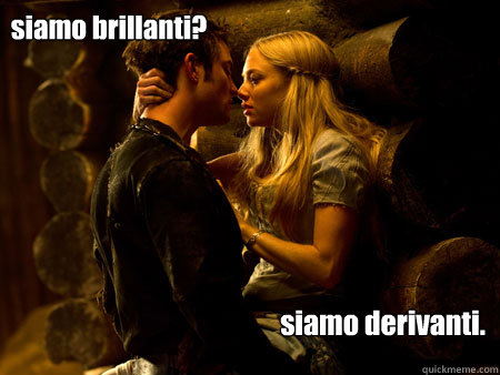 siamo brillanti? siamo derivanti.  