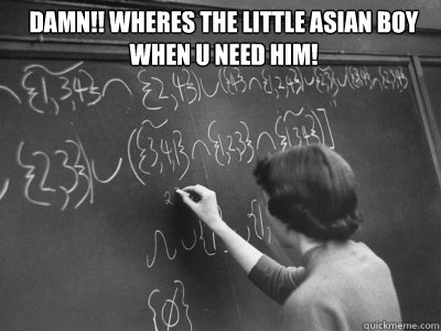 damn!! wheres the little asian boy when u need him!  - damn!! wheres the little asian boy when u need him!   Asian