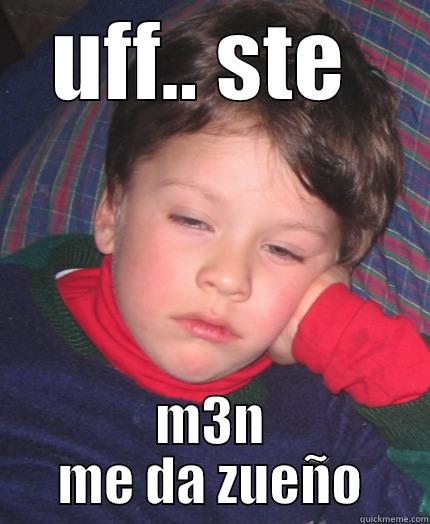UFF.. STE  M3N ME DA ZUEÑO Misc