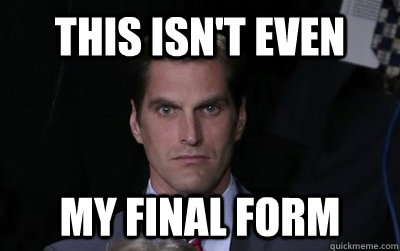 This isn't even my final form  Menacing Josh Romney