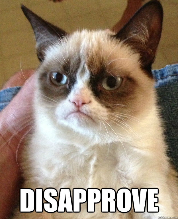  Disapprove -  Disapprove  Grumpy Cat