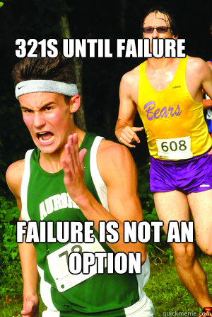 321s until failure FAILURE Is not an option  Intense Cross Country Kid