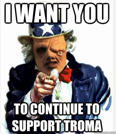 I WANT YOU TO CONTINUE TO SUPPORT TROMA - I WANT YOU TO CONTINUE TO SUPPORT TROMA  Uncle Sam