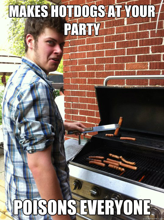 Makes Hotdogs at your party Poisons Everyone  