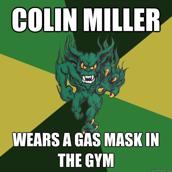 colin miller wears a gas mask in the gym  Green Terror