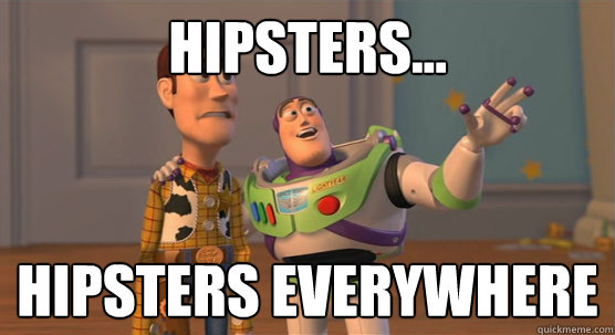 Hipsters... hipsters EVERYWHERE  Toy Story Everywhere