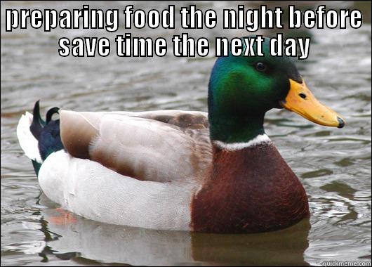 PREPARING FOOD THE NIGHT BEFORE SAVE TIME THE NEXT DAY  Actual Advice Mallard