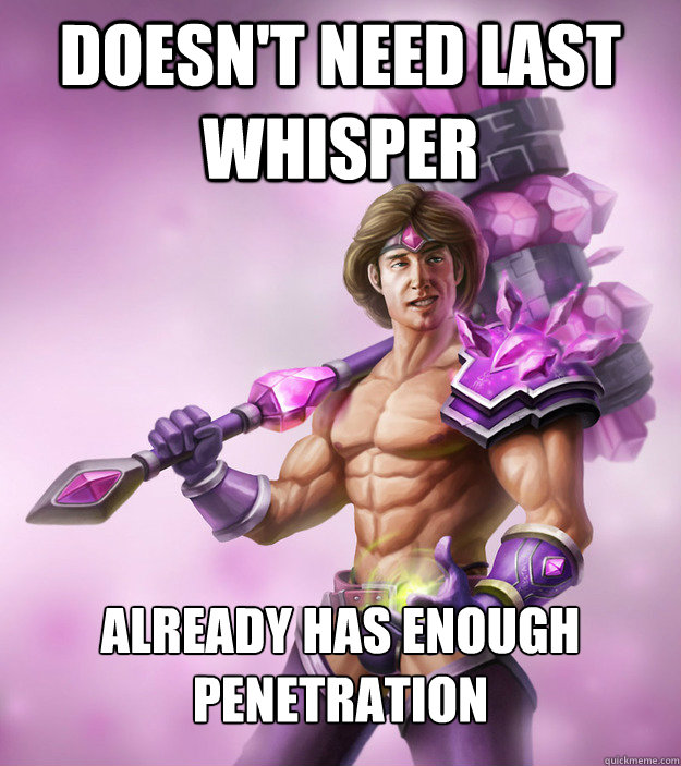 Doesn't need Last Whisper Already has enough penetration  