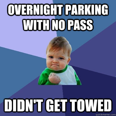 overnight parking with no pass didn't get towed   Success Kid