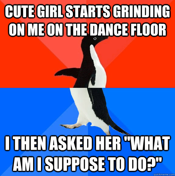 Cute girl starts grinding on me on the dance floor I then asked her 