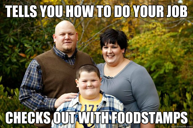 tells you how to do your job checks out with foodstamps - tells you how to do your job checks out with foodstamps  Happy American Family