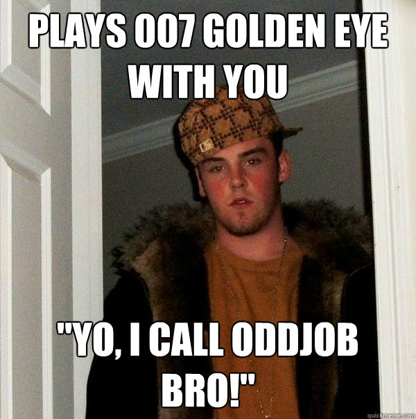 Plays 007 Golden Eye with you 