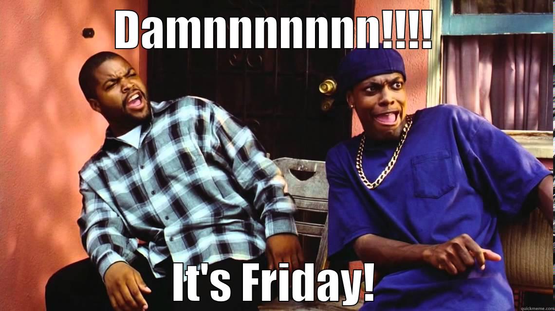 DAMNNNNNNN!!!! IT'S FRIDAY! Misc