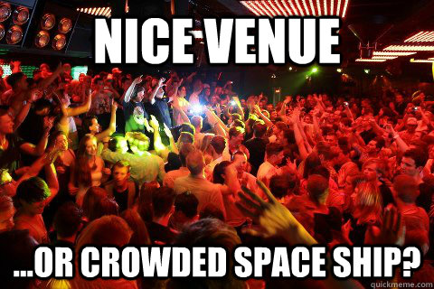 Nice Venue  ...or crowded space ship?  