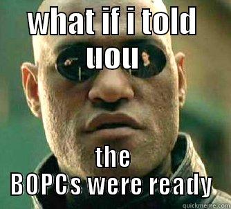 WHAT IF I TOLD UOU THE BOPCS WERE READY  Matrix Morpheus