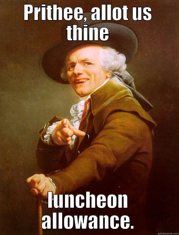 PRITHEE, ALLOT US THINE LUNCHEON ALLOWANCE. Joseph Ducreux