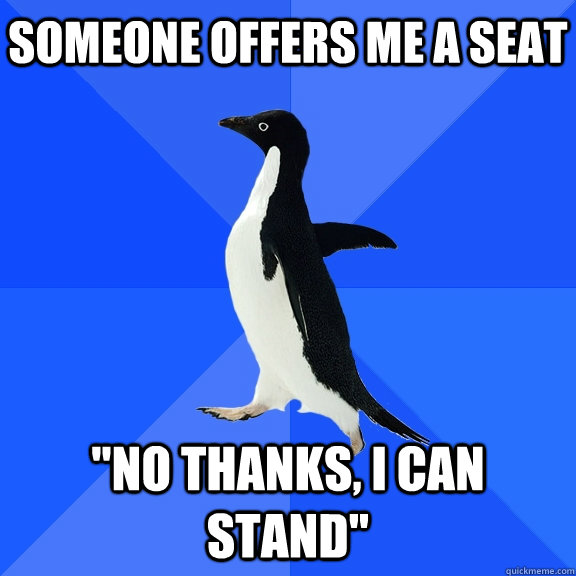 Someone offers me a seat 