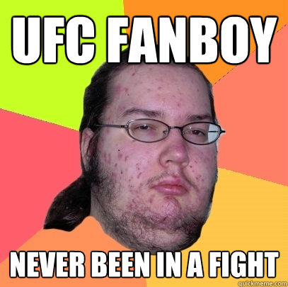 UFC FANBOY NEVER BEEN IN A FIGHT  Butthurt Dweller